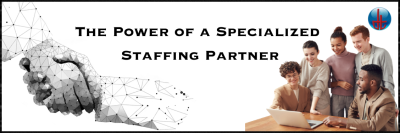 The Power of a Specialized Staffing Partner